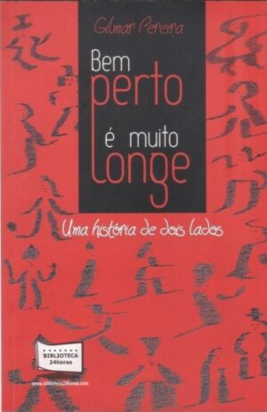 BEM PERTO É MUITO LONGE – Pedaços de um sonho inteiro